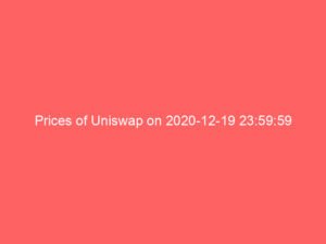 Prices of Uniswap on 2020-12-19 23:59:59