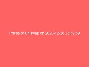 Prices of Uniswap on 2020-12-26 23:59:59