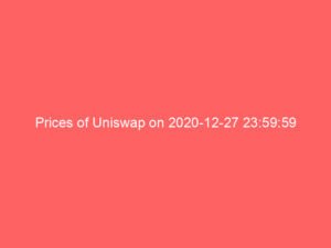 Prices of Uniswap on 2020-12-27 23:59:59