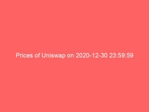 Prices of Uniswap on 2020-12-30 23:59:59