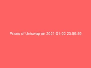 Prices of Uniswap on 2021-01-02 23:59:59