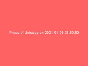 Prices of Uniswap on 2021-01-05 23:59:59