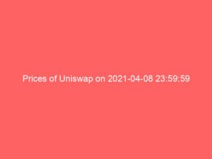 Prices of Uniswap on 2021-04-08 23:59:59