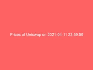 Prices of Uniswap on 2021-04-11 23:59:59