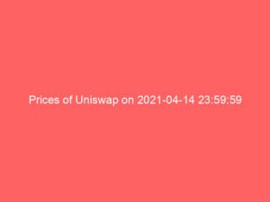 Prices of Uniswap on 2021-04-14 23:59:59